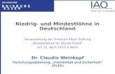 Niedrig- und Mindestlöhne in Deutschland Veranstaltung der Friedrich Ebert Stiftung Mindestlöhne für Deutschland am 21. April 2010 in Berlin Dr. Claudia.