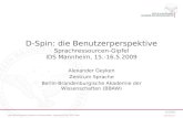 Berlin-Brandenburgische Akademie der Wissenschaften Jägerstrasse 22/23 10117 Berlin  11/14/2013 D-Spin: die Benutzerperspektive Sprachressourcen-Gipfel.