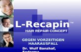 L-Recapin HAIR REPAIR CONCEPT GEGEN VORZEITIGEN HAARAUSFALL Dr. Wulf Banzhaf, Sederma.