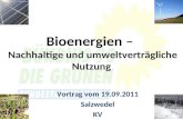 Bioenergien – Nachhaltige und umweltverträgliche Nutzung Vortrag vom 19.09.2011 Salzwedel KV.