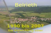 Belrieth 1990 bis 2007 Die Entwicklung einer Gemeinde.