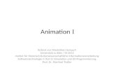 Animation I Referat von Maximilian Humpert Universität zu Köln / SS 2013 Institut für Historisch-Kulturwissenschaftliche Informationsverarbeitung Softwaretechnologie.