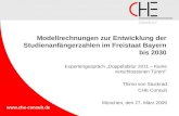 Www.che-consult.de Modellrechnungen zur Entwicklung der Studienanfängerzahlen im Freistaat Bayern bis 2030 Expertengespräch Doppelabitur 2011 – Keine verschlossenen.