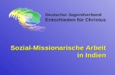 Deutscher Jugendverband Entschieden für Christus Sozial-Missionarische Arbeit in Indien.