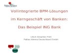 Vollintegrierte BPM-Lösungen im Kerngeschäft von Banken: Das Beispiel ING Bank Ulrich Straehler Pohl Pallas Athena Deutschland GmbH.