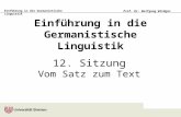 Einführung in die Germanistische Linguistik Prof. Dr. Wolfgang Wildgen Einführung in die Germanistische Linguistik 12. Sitzung Vom Satz zum Text