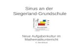 Sinus an der Siegerland-Grundschule Neue Aufgabenkultur im Mathematikunterricht A. Bernthäusl.