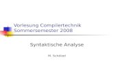 Vorlesung Compilertechnik Sommersemester 2008 Syntaktische Analyse M. Schölzel.