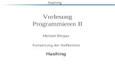 Hashing 1 Vorlesung Programmieren II Michael Bergau Fortsetzung der Stoffeinheit Hashing.