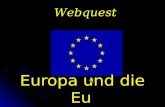 Europa und die Eu Webquest 2007: Über 480 Millionen EUropäer in Vielfalt geeint Europa ist ein Kontinent mit vielen unterschiedlichen Traditionen und.