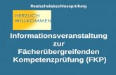 Realschulabschlussprüfung Fächerübergreifenden Kompetenzprüfung (FKP) Informationsveranstaltung zur