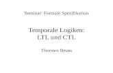 Temporale Logiken: LTL und CTL Thorsten Bruns Seminar: Formale Spezifikation.