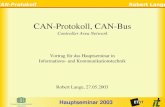 Hauptseminar 2003 CAN-ProtokollRobert Lange Startseite CAN-Protokoll, CAN-Bus Controller Area Network Vortrag f¼r das Hauptseminar in Informations- und