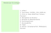 1. HTML? 2. Techniken: XHTML, CSS, DOM etc. 3. Print vs. Web (Bild/Text, Farben, Fenster) 4. Navigation & Struktur 5. Browser & Webstandards 6. Suchmaschinen