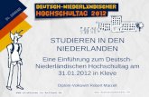 STUDIEREN IN DEN NIEDERLANDEN Eine Einführung zum Deutsch- Niederländischen Hochschultag am 31.01.2012 in Kleve Diplom-Volkswirt Robert Marzell.