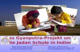 Verein zum Aufbau und zur Unterstützung von Erziehungs- und Forschungsprojekten in Indien e.V.  Das Gyanputra-Projekt und die Jadan Schule.