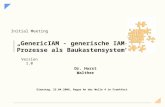 SIG GenericIAM - generische IAM-Prozesse als Baukastensystem Version 1.0 Dienstag, 25.04.2006, Regus An der Welle 4 in Frankfurt Initial Meeting Dr. Horst.