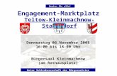 Engagement-Marktplatz Teltow-Kleinmachnow-Stahnsdorf Gewinn für alle! Donnerstag 06.November 2008 16:00 bis 18:00 Uhr Bürgersaal Kleinmachnow (am Rathausplatz)