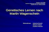 Genetisches Lernen nach Martin Wagenschein Referentinnen:Katharina Doerfel Máren B. Meisel Caroline Petersen Potsdam, 19.12.2006 Seminar: Einführung in.