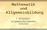 Mathematik und Allgemeinbildung 7 Aufgaben allgemeinbildender Schulen Referenten: Anne Falk, Anja Kosack, Maria Behrendt Didaktik Seminar: Gruppe 2.