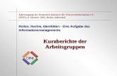 Kurzberichte der Arbeitsgruppen Rollen, Rechte, Identitäten - Eine Aufgabe des Informationsmanagements Jahrestagung der Deutschen Initiative für Netzwerkinformation.