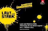 Laut und Stark in Köln Aktionstag der IG Metall Jugend am 1. Oktober 2011 Stand vom 20.06.2011.