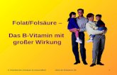 © Arbeitskreis Folsäure & Gesundheit  1 Folat/Folsäure – Das B-Vitamin mit großer Wirkung.