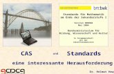 CASStandards eine interessante Herausforderung Dr. Helmut Heugl und Standards für Mathematik am Ende der Sekundarstufe I Version 080504 Mai 2004 Bundesministerium.