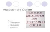 1 Assessment Center Gruppe: Thomas Klaeren Sophie Tilmann Christiane Vogt Anna Wittich.