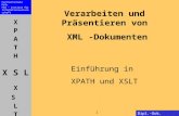 XPATH X S L XSLT Fachhochschule Köln FO3 – Institut für Informationswissenschaf t 1 Dipl.-Dok. Rusalka Offer Verarbeiten und Präsentieren von XML -Dokumenten.