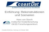 Einführung: Rekonstruktionen und Szenarien Hans von Storch Institut für Küstenforschung GKSS Forschungszentrum Coastdat Workshop, Hamburg, 5-6 Oktober.