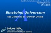 Einsteins Universum Das Geheimnis der Dunklen Energie Andreas Müller Max-Planck-Institut für extraterrestrische Physik, Garching Westfälische Volkssternwarte.
