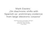Mark Davies: On diachronic shifts with Spanish se: preliminary evidence from large electronic corpora Eberhard-Karls-Universität Tübingen Romanisches Seminar.