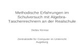 Methodische Erfahrungen im Schulversuch mit Algebra- Taschenrechnern an der Realschule Zentralstelle für Computer im Unterricht Augsburg Detlev Kirmse.