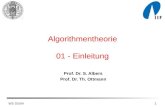 WS 03/041 Algorithmentheorie 01 - Einleitung Prof. Dr. S. Albers Prof. Dr. Th. Ottmann.