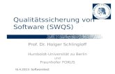 Qualitätssicherung von Software (SWQS) Prof. Dr. Holger Schlingloff Humboldt-Universität zu Berlin und Fraunhofer FOKUS !6.4.2013: Softwaretest.
