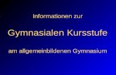 Informationen zur Gymnasialen Kursstufe am allgemeinbildenen Gymnasium.