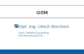GSM Dipl. Ing. Ulrich Borchert Fach: Mobile Computing HS Merseburg (FH)