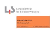 Bildungsplan 2012 Werkrealschule 14./15. November 2011 Dr. Brigitte Weiske / Eva Heinrich.