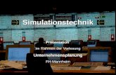 Simulationstechnik Präsentation im Rahmen der VorlesungUnternehmensplanung FH-Mannheim.