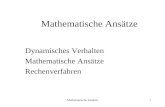 Mathematische Ansätze1 Dynamisches Verhalten Mathematische Ansätze Rechenverfahren.
