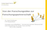 FTP Deutschland Von der Forschungsidee zur Forschungspartnerschaft Dr. Carol Großmann FTP Deutschland Innovation als Erfolgsfaktor - Vernetzung zwischen.
