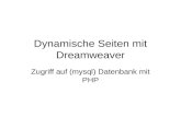 Dynamische Seiten mit Dreamweaver Zugriff auf (mysql) Datenbank mit PHP.