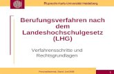 R uprecht-Karls-Universität Heidelberg Personaldezernat, Stand: Juni 2008 1 Berufungsverfahren nach dem Landeshochschulgesetz (LHG) Verfahrensschritte.