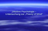 Intuitive Psychologie – Untersuchung zur Theory of Mind Intuitive Psychologie – Untersuchung zur Theory of Mind