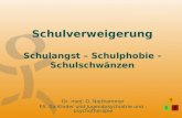 Schulverweigerung Schulangst – Schulphobie - Schulschwänzen Dr. med. O. Niethammer FA. für Kinder und Jugendpsychiatrie und - psychotherapie.