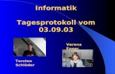 Informatik Tagesprotokoll vom 03.09.03 Torsten Torsten Schlöder Verena Epper.