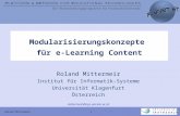 Roland Mittermeir 1 Modularisierungskonzepte für e-Learning Content Roland Mittermeir Institut für Informatik-Systeme Universität Klagenfurt Österreich.