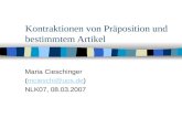 Kontraktionen von Präposition und bestimmtem Artikel Maria Cieschinger (mcieschi@uos.de)mcieschi@uos.de NLK07, 08.03.2007.