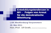 Entwicklungstendenzen in MV - Folgen von Armut für die demokratische Mitwirkung LAK Mecklenburg-Vorpommern 28. Mai 2011 Hon.-Prof. Ulf Groth, Hochschule.